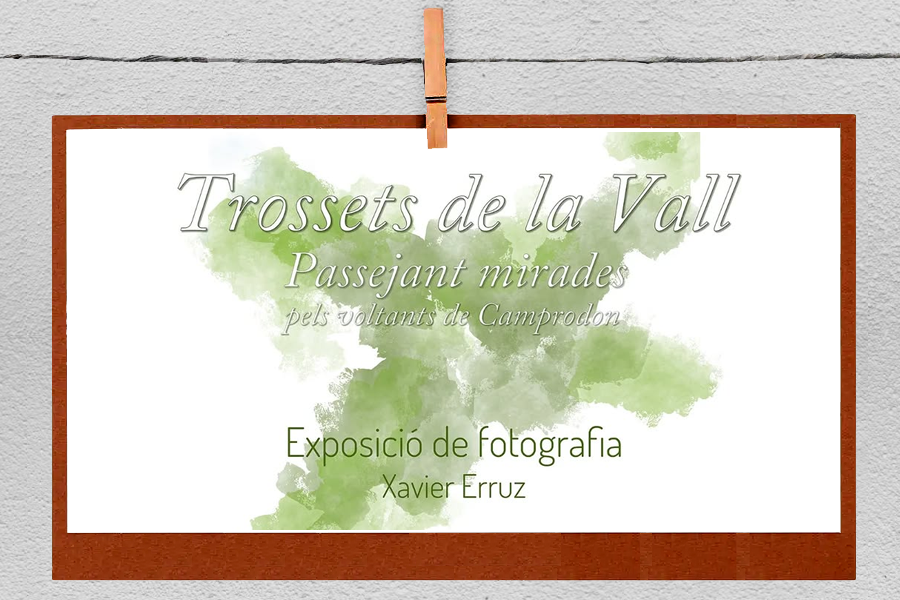 Exposició: "Trossets de la Vall. Passejant mirades pels voltants de Camprodon"