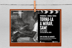 Exposició: "Torna-la a mirar, Sam!"